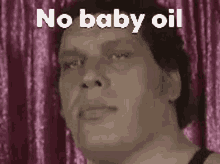 no-nobabyoil.gif
