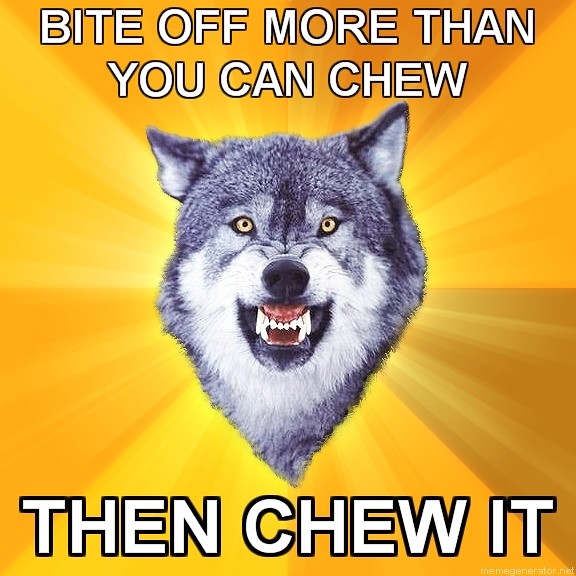 Bite off more than you can chew; THEN CHEW IT. | Andy ...