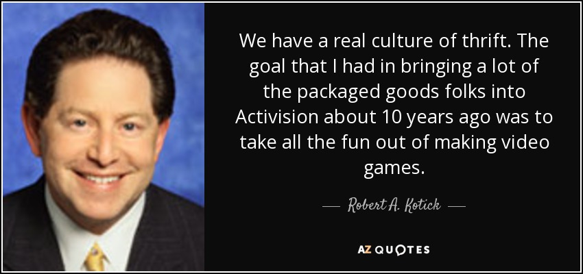 quote-we-have-a-real-culture-of-thrift-the-goal-that-i-had-in-bringing-a-lot-of-the-packaged-robert-a-kotick-90-32-18.jpg