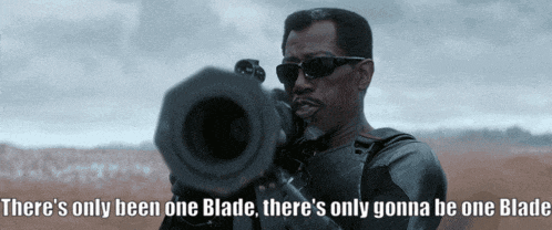 blade-there%27s-only-been-one-blade.gif