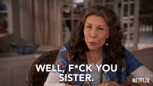 well-fuck-you-sister-lily-tomlin.gif