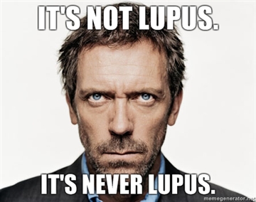 wpid-house-its-not-lupus-its-never-lupus.jpg