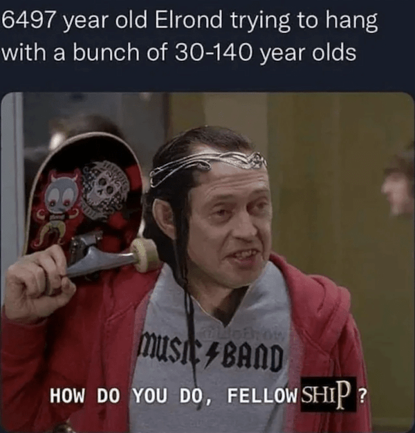 6497-year-old-elrond-trying-hang-with-bunch-30-140-year-olds-abochon-music-band-do-do-fellow-ship.png