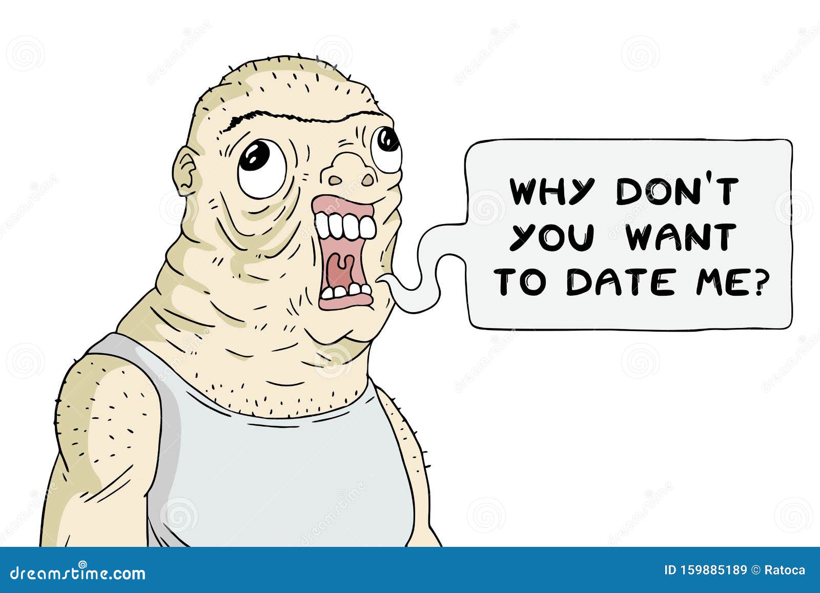 creative-design-ugly-man-why-do-not-you-watn-to-date-me-ugly-man-why-do-not-you-watn-to-date-me-159885189.jpg