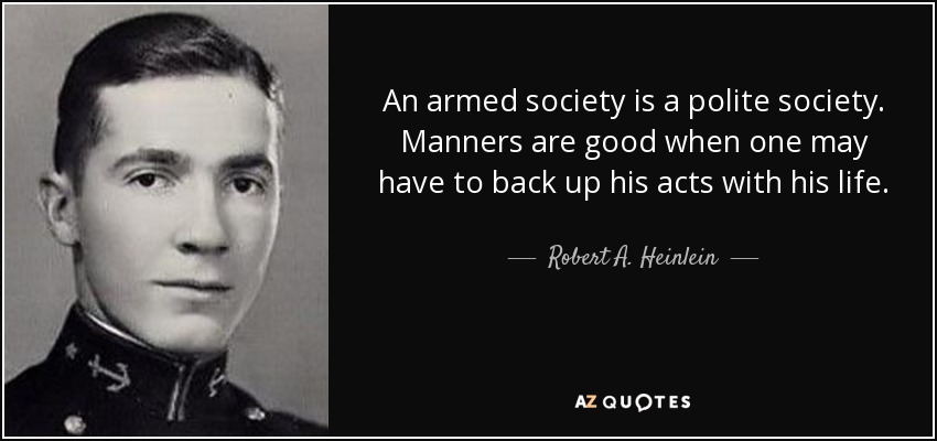 quote-an-armed-society-is-a-polite-society-manners-are-good-when-one-may-have-to-back-up-his-robert-a-heinlein-12-88-84.jpg